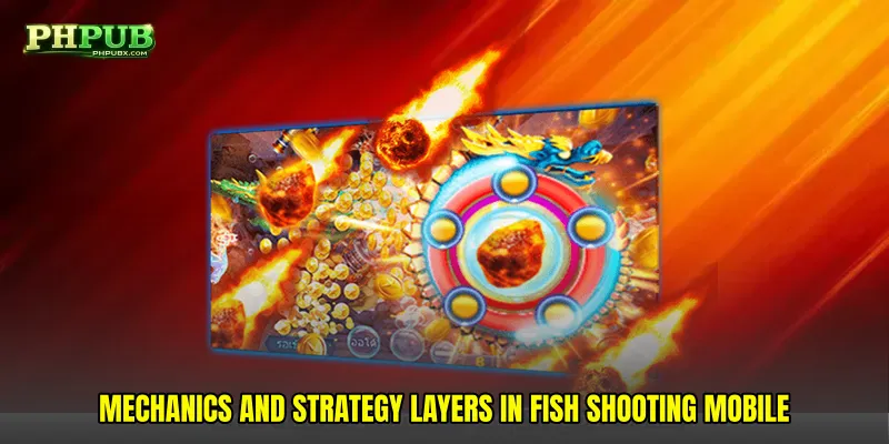 Mechanics and strategy layers in Fish shooting mobile